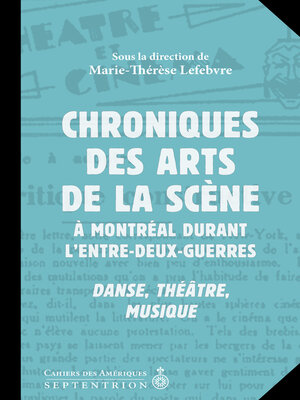 cover image of Chroniques des arts de la scène à Montréal durant l'entre-deux-guerres